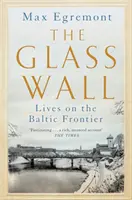 Muro de cristal - Vidas en la frontera del Báltico - Glass Wall - Lives on the Baltic Frontier