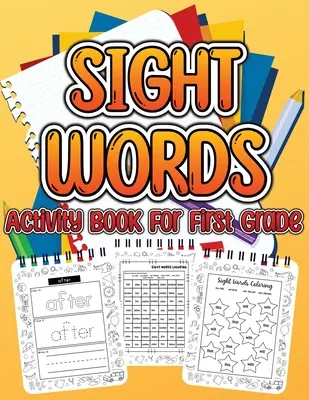 Libro de actividades de palabras visuales para niños de primer grado: Palabras visuales esenciales para niños que aprenden a escribir y leer. Grandes páginas de actividades para aprender, trazar y practicar. - Sight Word Activity Book For First Grade Kids: Essential Sight Words for Kids Learning to Write and Read. Big Activity Pages to Learn, Trace & Practic