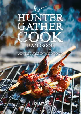 Hunter Gather Cook Handbook: Aventuras en la comida silvestre - Hunter Gather Cook Handbook: Adventures in Wild Food