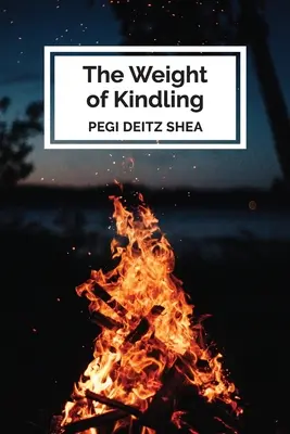 El peso de la leña: poemas - The Weight of Kindling: poems