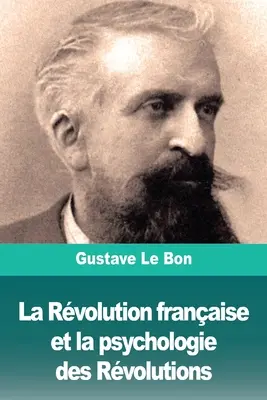 La Revolución francesa y la psicología de las revoluciones - La Rvolution franaise et la psychologie des Rvolutions