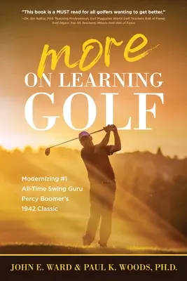 Más sobre Aprender a jugar al golf: Modernizar el clásico de 1942 del gurú del swing Percy Boomer, número 1 de todos los tiempos - More on Learning Golf: Modernizing #1 All-Time Swing Guru Percy Boomer's 1942 Classic