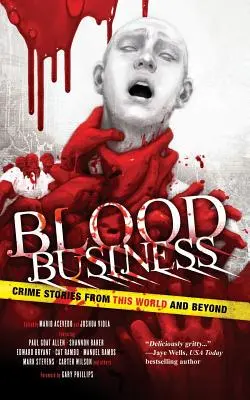 Negocios sangrientos: Historias de crímenes de este mundo y más allá - Blood Business: Crime Stories From This World And Beyond