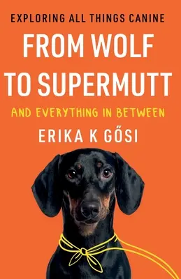 Del lobo al supermutt y todo lo demás - Explorando todo lo relacionado con los perros - From Wolf to Supermutt and Everything In Between - Exploring All Things Canine