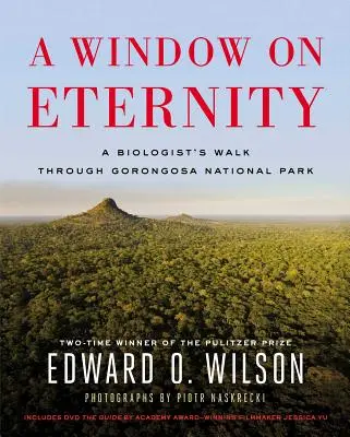 Una ventana a la eternidad: El paseo de un biólogo por el Parque Nacional de Gorongosa [Con DVD] - A Window on Eternity: A Biologist's Walk Through Gorongosa National Park [With DVD]