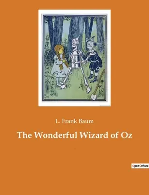 El maravilloso mago de Oz: novela infantil estadounidense del autor L. Frank Baum - The Wonderful Wizard of Oz: An American children's novel by author L. Frank Baum
