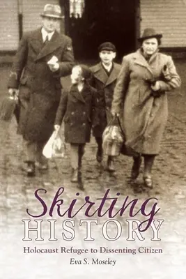 Esquivando la Historia: De refugiado del Holocausto a ciudadano disidente - Skirting History: Holocaust Refugee to Dissenting Citizen