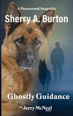 Guía fantasmal: Acompaña a Jerry McNeal y a su fantasmal compañero K-9 en el buen uso de sus dones. - Ghostly Guidance: Join Jerry McNeal And His Ghostly K-9 Partner As They Put Their Gifts To Good Use.