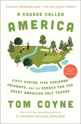 Un campo llamado América: Cincuenta estados, cinco mil calles y la búsqueda del gran campo de golf americano - A Course Called America: Fifty States, Five Thousand Fairways, and the Search for the Great American Golf Course