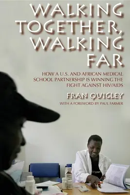 Caminando juntos, caminando lejos: cómo una asociación de facultades de medicina de EE.UU. y África está ganando la lucha contra el VIH/SIDA - Walking Together, Walking Far: How a U.S. and African Medical School Partnership Is Winning the Fight Against Hiv/AIDS