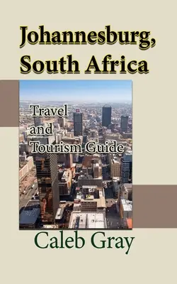 Johannesburgo, Sudáfrica: Guía de Viajes y Turismo - Johannesburg, South Africa: Travel and Tourism Guide