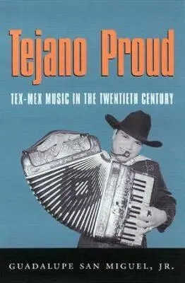 Orgullo Tejano: La música Tex-Mex en el siglo XX - Tejano Proud: Tex-Mex Music in the Twentieth Century