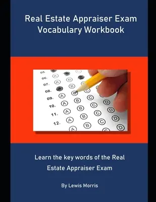 Libro de ejercicios de vocabulario para el examen de tasador inmobiliario: Aprende las palabras clave del examen de tasador inmobiliario - Real Estate Appraiser Exam Vocabulary Workbook: Learn the key words of the Real Estate Appraiser Exam