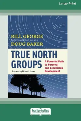 Grupos True North: Una poderosa vía para el desarrollo personal y del liderazgo [Standard Large Print 16 Pt Edition]. - True North Groups: A Powerful Path to Personal and Leadership Development [Standard Large Print 16 Pt Edition]