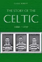 Reimpresión clásica: La historia del Celtic FC - Classic Reprint : The Story of Celtic FC