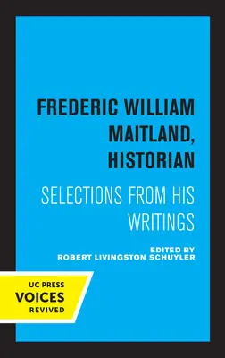 Frederic William Maitland, historiador: selección de sus escritos - Frederic William Maitland, Historian: Selections from His Writings