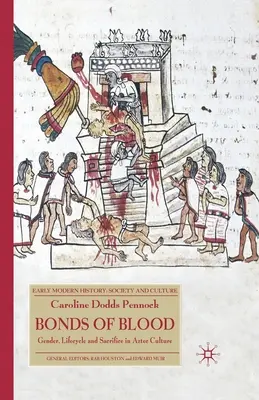 Lazos de sangre: Género, ciclo vital y sacrificio en la cultura azteca - Bonds of Blood: Gender, Lifecycle and Sacrifice in Aztec Culture