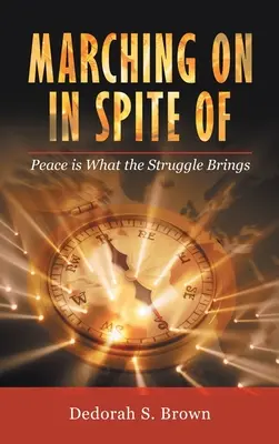 Marchando a pesar de: La paz es lo que trae la lucha - Marching on in Spite Of: Peace Is What the Struggle Brings