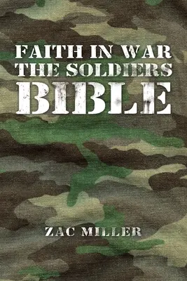 La fe en la guerra: la Biblia del soldado - Faith in War the Soldiers Bible