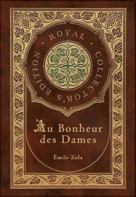 Au Bonheur des Dames: El paraíso de las damas (Edición Real de Coleccionista) (Tapa dura plastificada con sobrecubierta) - Au Bonheur des Dames: The Ladies' Paradise (Royal Collector's Edition) (Case Laminate Hardcover with Jacket)