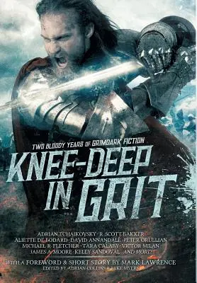 Hasta las rodillas: Dos sangrientos años de ficción grimdark - Knee-Deep in Grit: Two Bloody Years of Grimdark Fiction