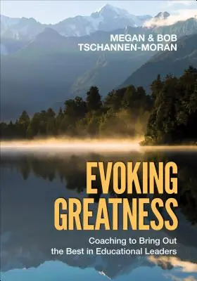 Evocar la grandeza: Coaching para sacar lo mejor de los líderes educativos - Evoking Greatness: Coaching to Bring Out the Best in Educational Leaders