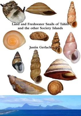 Land and Freshwater Snails of Tahiti and the other Society Islands (Caracoles terrestres y de agua dulce de Tahití y otras islas de la Sociedad) - Land and Freshwater Snails of Tahiti and the other Society Islands