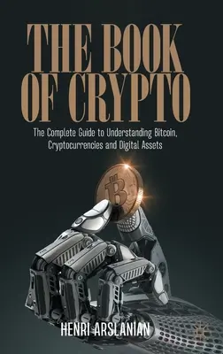 El libro de las criptomonedas: La guía completa para entender Bitcoin, criptomonedas y activos digitales - The Book of Crypto: The Complete Guide to Understanding Bitcoin, Cryptocurrencies and Digital Assets
