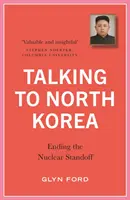 Hablar con Corea del Norte: Poner fin al estancamiento nuclear - Talking to North Korea: Ending the Nuclear Standoff