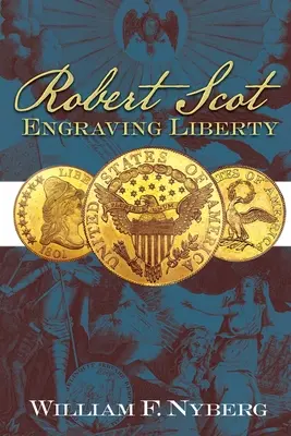 Robert Scot Grabando la libertad - Robert Scot: Engraving Liberty