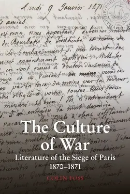 La cultura de la guerra: literatura del sitio de París 1870-1871 - The Culture of War: Literature of the Siege of Paris 1870-1871