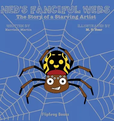 Las telarañas de Ned: La historia de un artista hambriento - Ned's Fanciful Webs: The Story of a Starving Artist