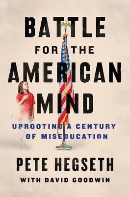 Batalla por la mente americana: Desarraigar un siglo de mala educación - Battle for the American Mind: Uprooting a Century of Miseducation