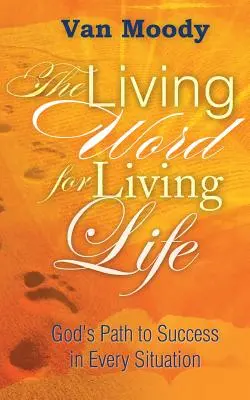 La Palabra Viva para Vivir la Vida: El camino de Dios hacia el éxito en cada situación - The Living Word for Living Life: God's Path to Success in Every Situation