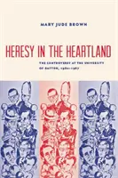 Herejía en el Heartland: La controversia en la Universidad de Dayton, 1960-67 - Heresy in the Heartland: The Controversy at the University of Dayton, 1960-67