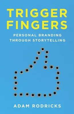 Trigger Fingers: La marca personal a través de la narración - Trigger Fingers: Personal Branding Through Storytelling