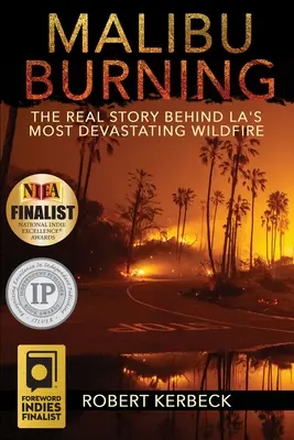 Malibú en llamas: La verdadera historia del incendio forestal más devastador de Los Ángeles - Malibu Burning: The Real Story Behind LA's Most Devastating Wildfire