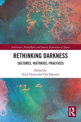 Repensar la oscuridad: Culturas, historias, prácticas - Rethinking Darkness: Cultures, Histories, Practices