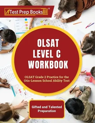 OLSAT Level C Workbook: OLSAT Grade 2 Practice for the Otis-Lennon School Ability Test [Preparación para superdotados y talentosos]. - OLSAT Level C Workbook: OLSAT Grade 2 Practice for the Otis-Lennon School Ability Test [Gifted and Talented Preparation]