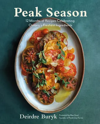 Temporada alta: 12 meses de recetas que celebran los ingredientes más frescos de Ontario - Peak Season: 12 Months of Recipes Celebrating Ontario's Freshest Ingredients