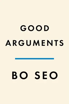 Buenos argumentos: Cómo el debate nos enseña a escuchar y ser escuchados - Good Arguments: How Debate Teaches Us to Listen and Be Heard