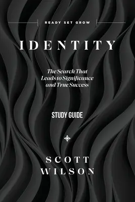 Identidad - Guía de estudio: La búsqueda que conduce a la trascendencia y al verdadero éxito - Identity - Study Guide: The Search That Leads to Significance and True Success