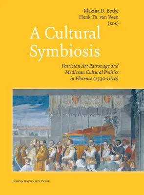 Una simbiosis cultural: Mecenazgo artístico patricio y política cultural medicea en Florencia (1530-1610) - A Cultural Symbiosis: Patrician Art Patronage and Medicean Cultural Politics in Florence (1530-1610)