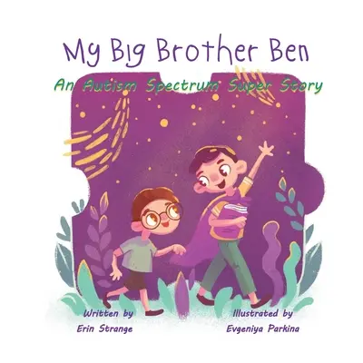 Mi hermano mayor Ben: Una superhistoria sobre el espectro autista - My Big Brother Ben: An Autism Spectrum Super Story