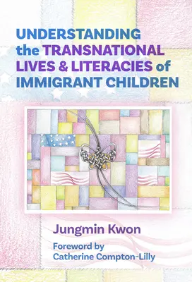 Comprender las vidas y alfabetizaciones transnacionales de los niños inmigrantes - Understanding the Transnational Lives and Literacies of Immigrant Children