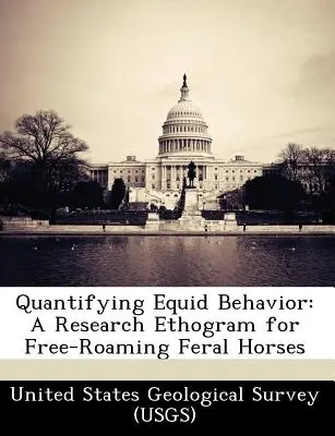 Cuantificación del comportamiento de los équidos: A Research Ethogram for Free-Roaming Feral Horses (Servicio Geológico de Estados Unidos (Usgs)) - Quantifying Equid Behavior: A Research Ethogram for Free-Roaming Feral Horses (United States Geological Survey (Usgs))
