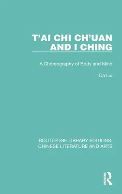 T'ai Chi Ch'uan y el I Ching: una coreografía del cuerpo y la mente - T'ai Chi Ch'uan and I Ching: A Choreography of Body and Mind