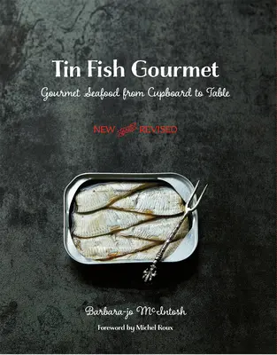 El gourmet del pescado de lata: el marisco gourmet de la alacena a la mesa - Tin Fish Gourmet: Gourmet Seafood from Cupboard to Table