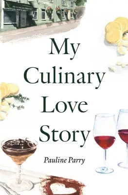 Mi historia de amor culinario: Cómo la comida y el amor condujeron a una nueva vida - My Culinary Love Story: How Food and Love Led to a New Life