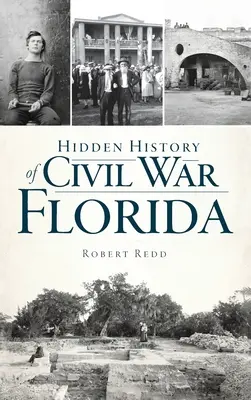 Historia oculta de la Florida de la Guerra Civil - Hidden History of Civil War Florida